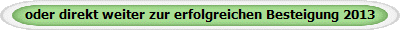 oder direkt weiter zur erfolgreichen Besteigung 2013
